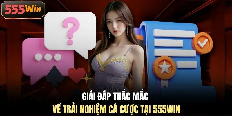 giai-dap-thac-mac-ve-trai-nghiem-ca-cuoc-tai-555win Giải đáp thắc mắc về trải nghiệm cá cược tại 555WIN