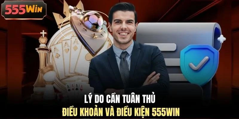 ly-do-can-tuan-thu-dieu-khoan-va-dieu-kien-555win Lý do cần tuân thủ điều khoản và điều kiện 555WIN